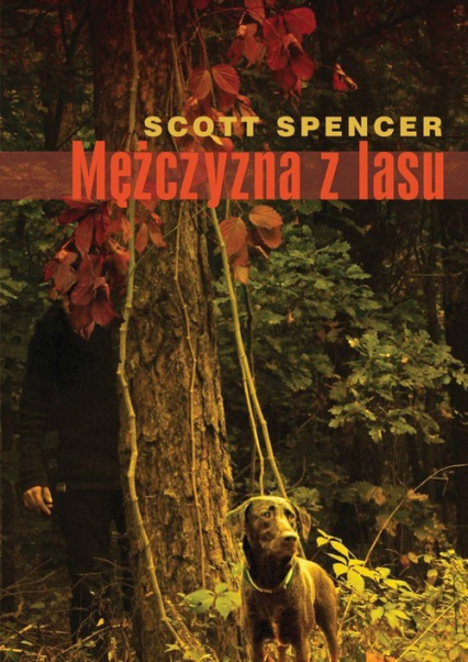 Mężczyzna z lasu - Scott Spencer | okładka