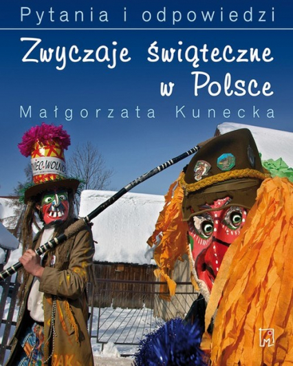 Zwyczaje świąteczne w Polsce. Pytania i odpowiedzi - Małgorzata Kunecka | okładka