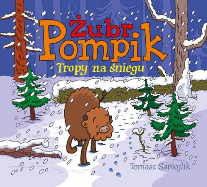 Żubr Pompik. Tropy na śniegu - Tomasz Samojlik | okładka