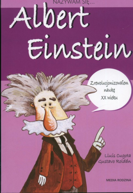 Nazywam się Albert Einstein - Cugota Lluis, Roldan Gustavo | okładka