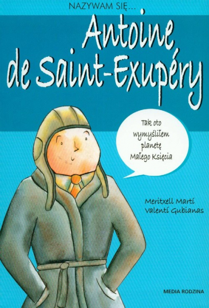 Nazywam się Antoine de Saint-Exupery - Gubianas Valenti, Marti Meritxell | okładka