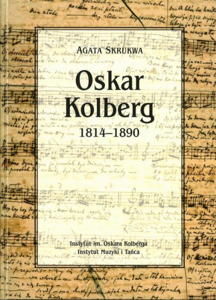 Oskar Kolberg 1814-1890 - Agata Skrukwa | okładka