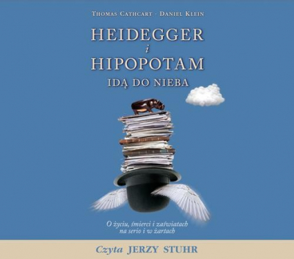 Heidegger i hipopotam idą do nieba. O życiu, śmierci i zaświatach na serio i w żartach. Audiobook - Cathart Thomas, Klein Daniel | okładka