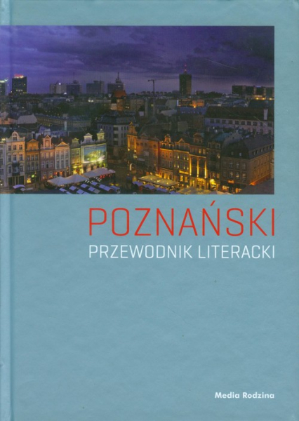 Poznański przewodnik literacki - Joanna Roszak, Paweł Cieliczko | okładka