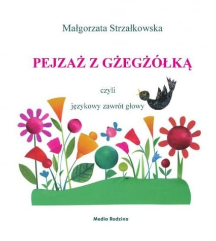 Pejzaż z gżegżółką, czyli językowy zawrót głowy - Małgorzata Strzałkowska | okładka