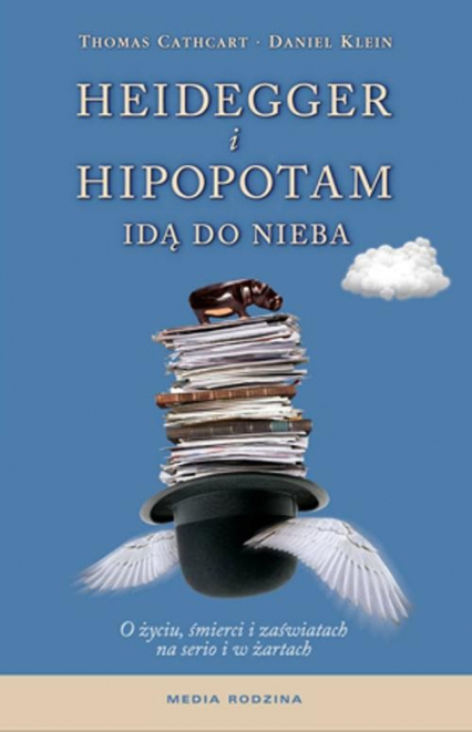 Heidegger i hipopotam idą do nieba. O życiu, śmierci i zaświatach na serio i w żartach - Cathcart Thomas | okładka