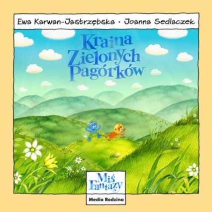 Miś Fantazy. Kraina Zielonych Pagórków - Ewa Karwan-Jastrzębska | okładka