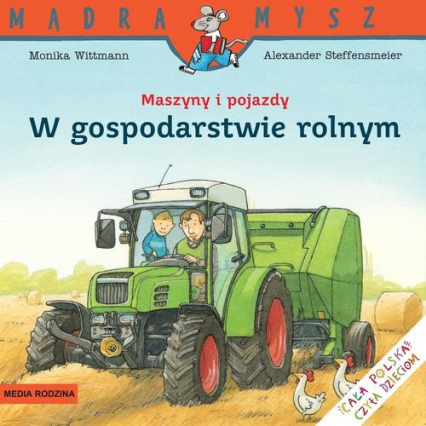 Maszyny i pojazdy. W gospodarstwie rolnym - Monika Wittmann | okładka