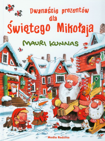 Dwanaście prezentów dla Świętego Mikołaja - Mauri Kunnas | okładka