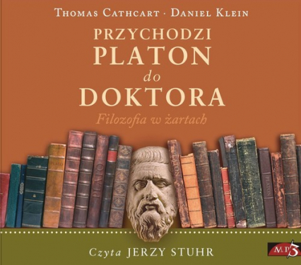 Przychodzi Platon do Doktora. Filozofia w żartach. Audiobook - Cathart Thomas, Klein Daniel | okładka
