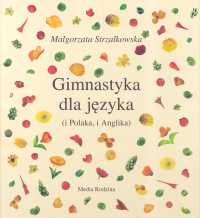 Gimnastyka dla języka i Polaka, i Anglika - Małgorzata Strzałkowska | okładka