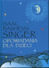 Opowiadania dla dzieci - Singer Isaac Bashevis | okładka
