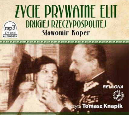 Życie prywatne elit Drugiej Rzeczypospolitej. Audiobook - Sławomir Koper | okładka