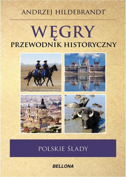 Węgry. Polskie ślady. Przewodnik historyczny - Andrzej Hildebrandt | okładka
