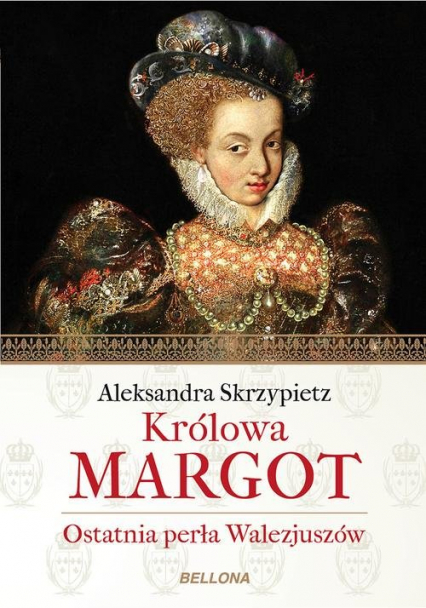 Królowa Margot - Aleksandra Skrzypietz | okładka