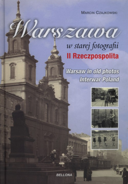 Warszawa w starej fotografii. II Rzeczpospolita - Marcin Czajkowski | okładka