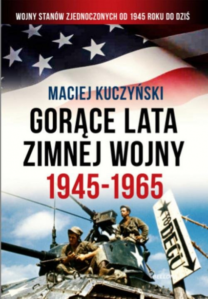 Gorące lata zimnej wojny 1945-1965 - Maciej Kuczyński | okładka