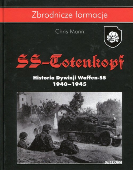 Dywizja SS-Totenkopf. Historia Dywizji Waffen-SS - Chris Mann | okładka
