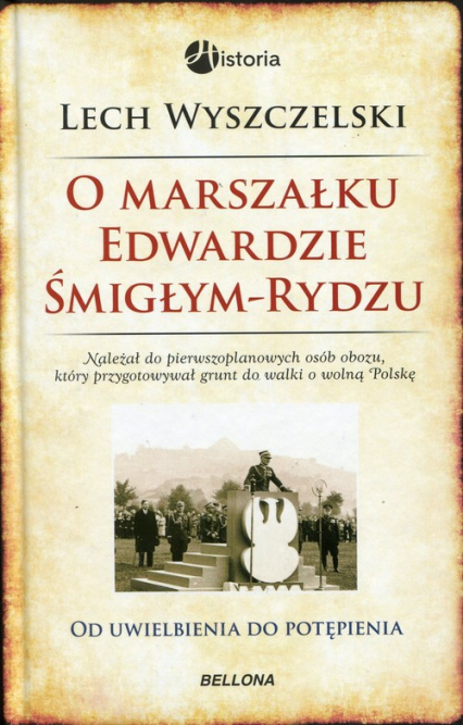 O Marszałku Edwardzie Śmigłym-Rydzu - Lech Wyszczelski | okładka