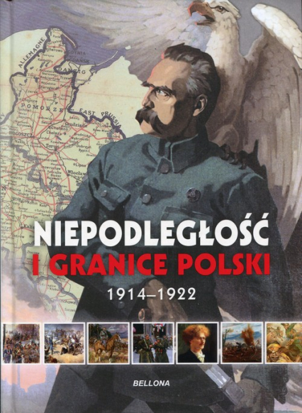 Niepodległość i granice Polski. 1914-1922 - Aneta Ignatowicz, Piotr Rozwadowski | okładka