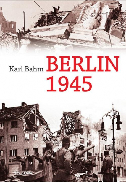 Berlin 1945 - Karl Bahm | okładka