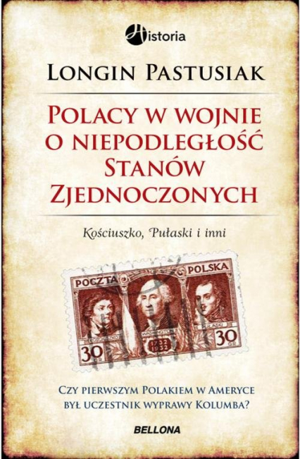 Polacy w wojnie o niepodległość Stanów Zjednoczonych. Kościuszko, Pułaski i inni - Longin Pastusiak | okładka