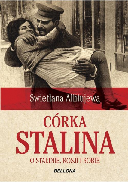 Córka Stalina. O Stalinie, Rosji i sobie - Swietłana Alliłujewa | okładka