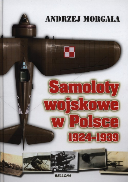 Samoloty wojskowe w Polsce. 1924-1939 - Andrzej Morgała | okładka