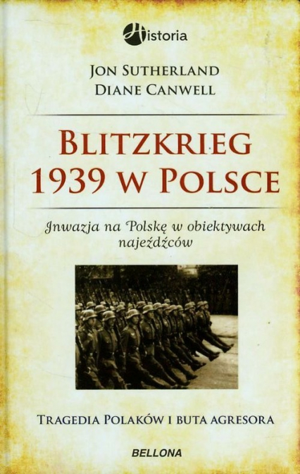 Blitzkrieg 1939 w Polsce. Inwazja na Polskę w obiektywach najeźdźców - Canwell Diane, Sutherland Jon | okładka