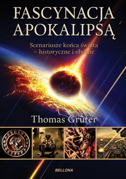 Fascynacja Apokalipsą. Scenariusze końca świata - historyczne i obecne - Thomas Gruter | okładka