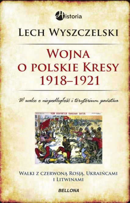 Wojna o polskie Kresy 1918-1921 - Lech Wyszczelski | okładka