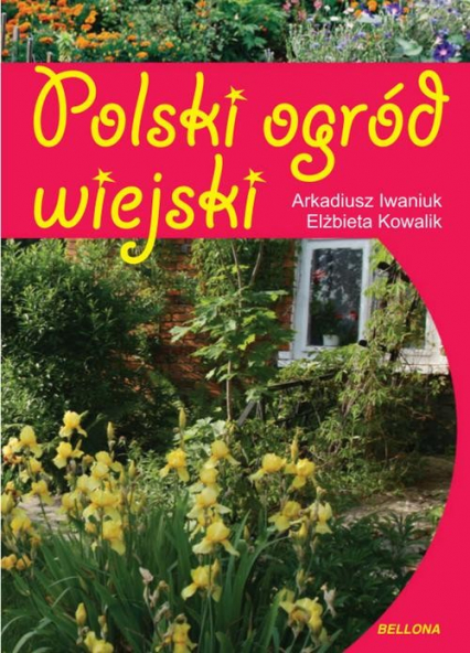 Polski ogród wiejski - Iwaniuk Arkadiusz, Kowalik Elżbieta | okładka