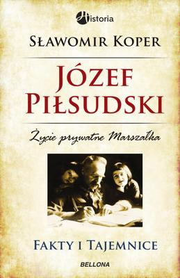 Józef Piłsudski. Fakty i tajemnice - Sławomir Koper | okładka