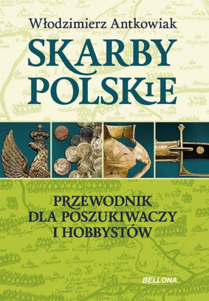 Skarby polskie. Przewodnik dla poszukiwaczy i hobbystów - Włodzimierz Antkowiak | okładka