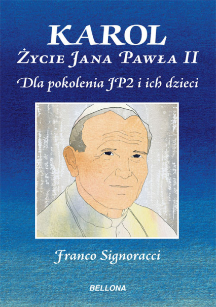 Karol. Życie Jana Pawła II. Dla młodych z pokolenia JP2 i ich dzieci - Franco Signoracci | okładka