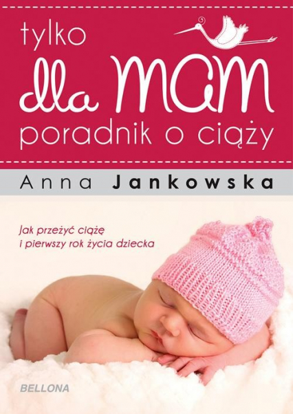 Tylko dla mam. Poradnik o ciąży - Anna Jankowska | okładka