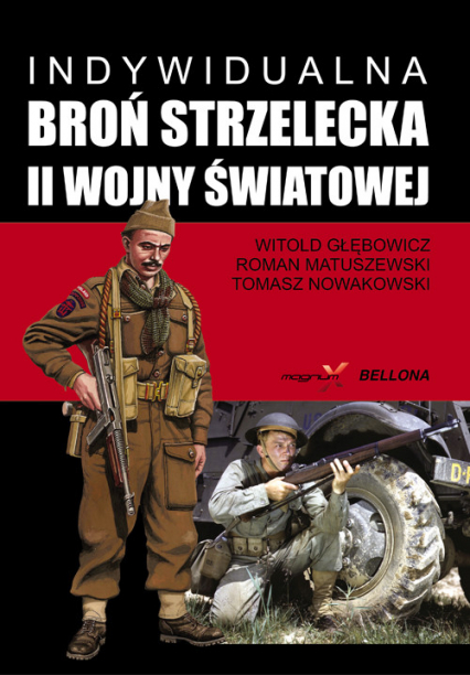 Indywidualna broń strzelecka II wojny światowej - Głębowicz Witold, Matuszewski Roman, Nowakowski Tomasz | okładka