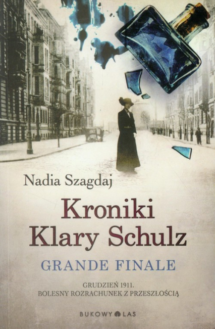 Kroniki Klary Schulz. Grande finale - Nadia Szagdaj | okładka