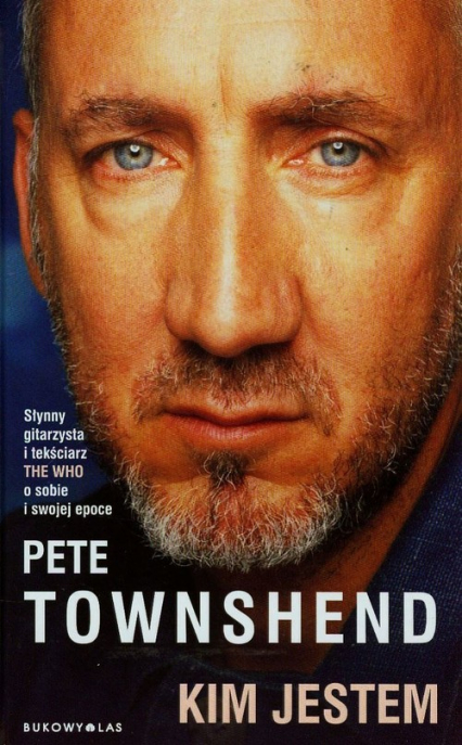 Kim jestem. Słynny gitarzysta i tekściarz. THE WHO o sobie i swojej epoce - Pete Townshend | okładka