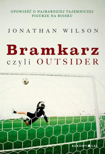 Bramkarz, czyli outsider - Jonathan Wilson | okładka