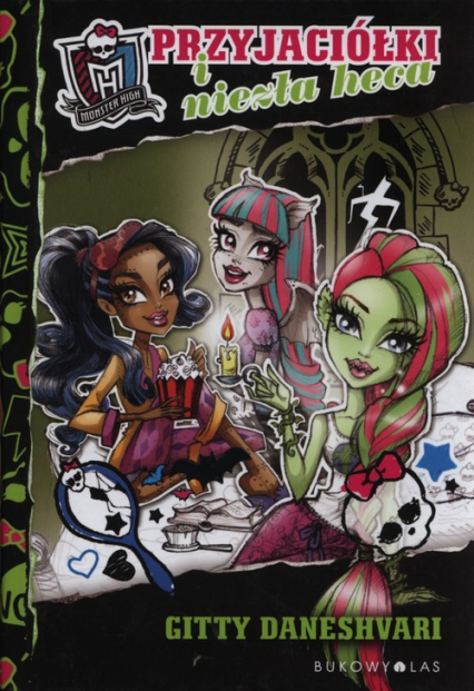 Monster High. Przyjaciółki i niezła heca - Gitty Daneshvari | okładka