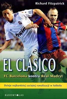 El Clasico. FC Barcelona kontra Real Madryt - Richard Fitzpatrick | okładka