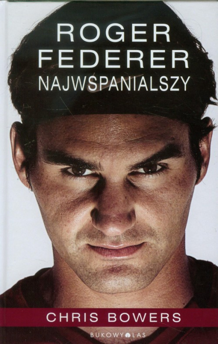 Roger Federer. Najwspanialszy - Chris Bowers | okładka