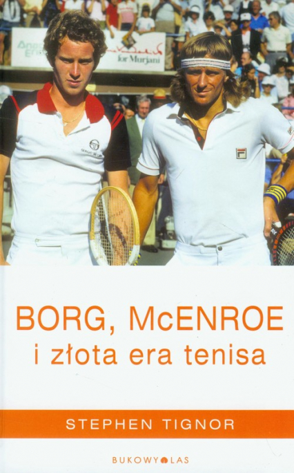 Borg, McEnroe i złota era tenisa - Stephen Tignor | okładka