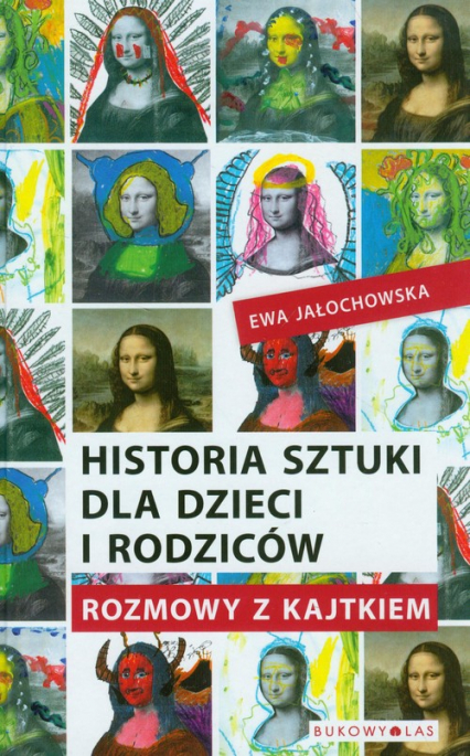 Historia sztuki dla dzieci i rodziców. Rozmowy z Kajtkiem - Ewa Jałochowska | okładka