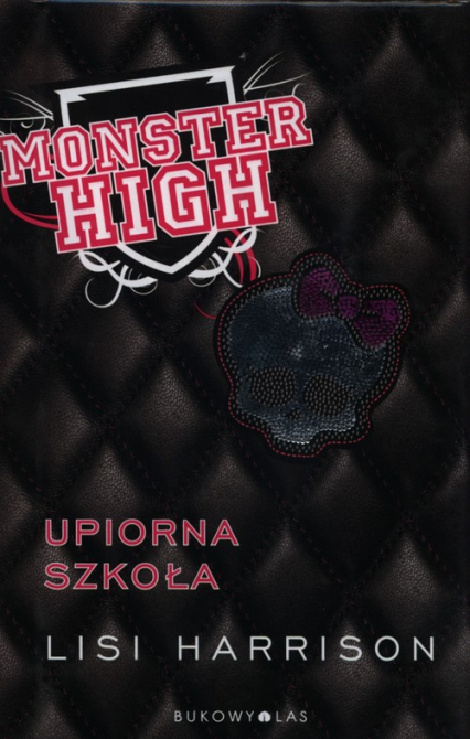 Monster High 1. Upiorna szkoła - Lisi Harrison | okładka