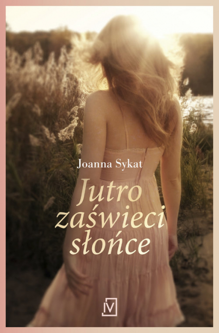 Jutro zaświeci słońce - Joanna Sykat | okładka