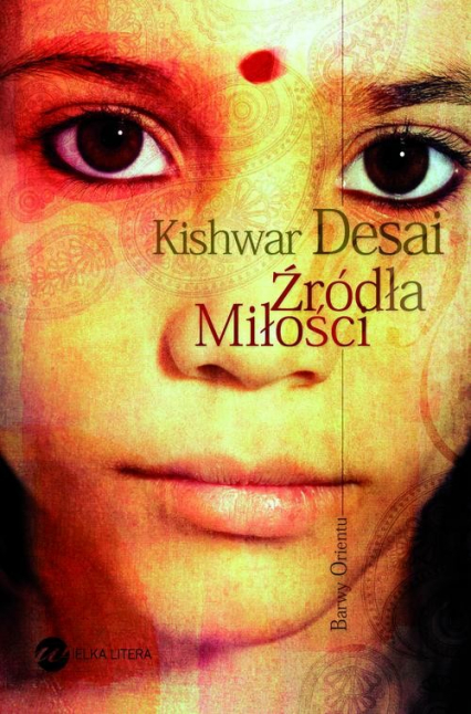 Źródła miłości - Kishwar Desai | okładka