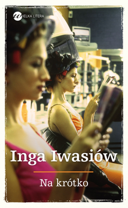 Na krótko - Inga Iwasiów | okładka