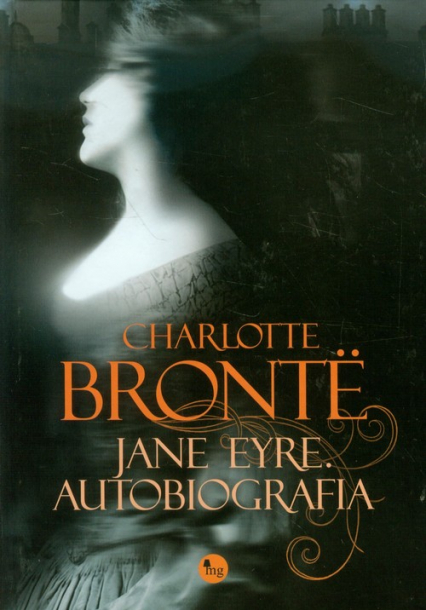 Jane Eyre. Autobiografia - Charlotte  Bronte | okładka